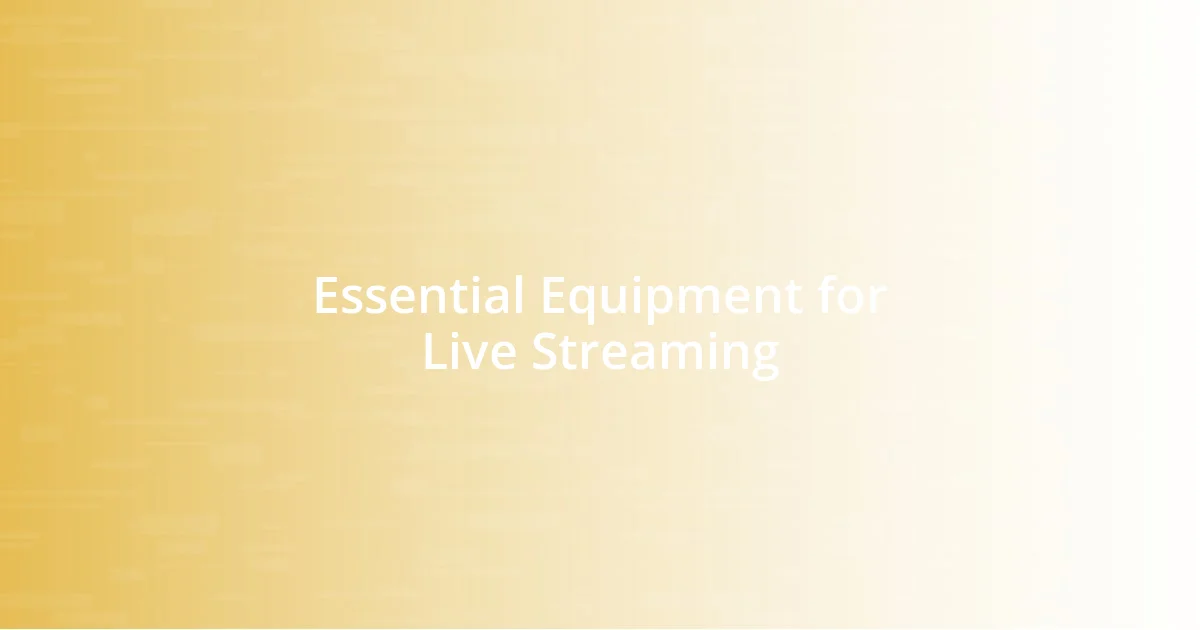 Essential Equipment for Live Streaming