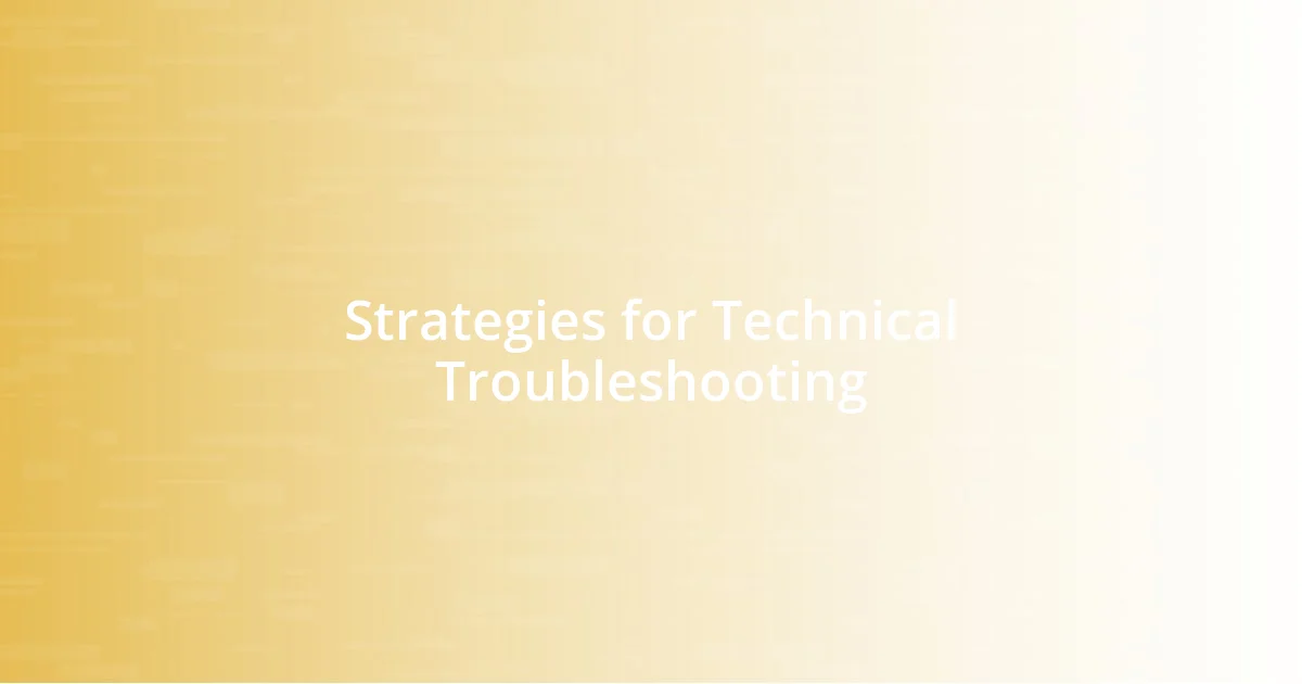 Strategies for Technical Troubleshooting