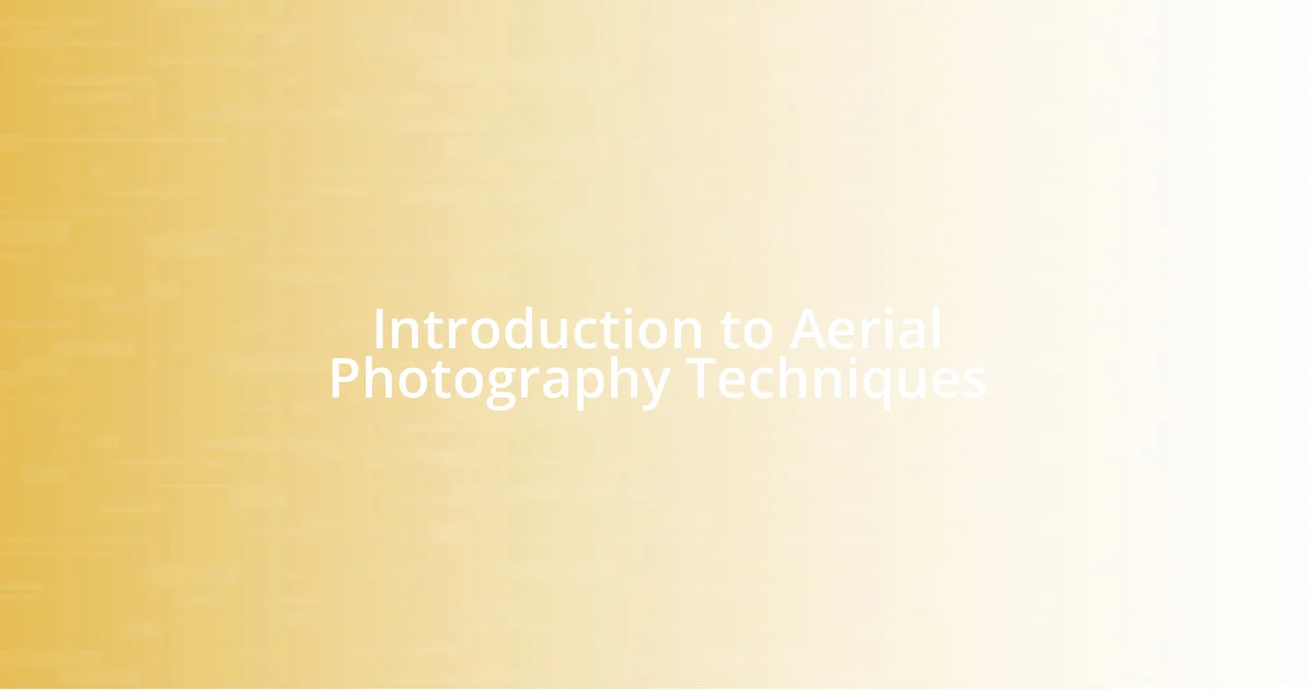 Introduction to Aerial Photography Techniques