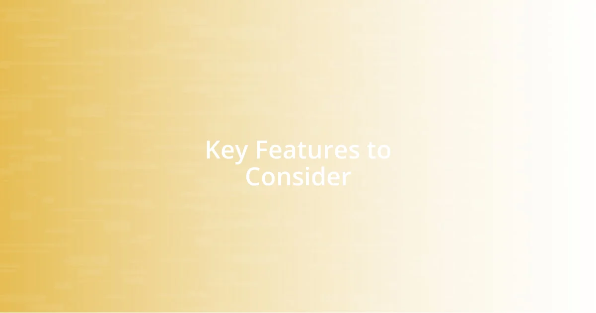 Key Features to Consider