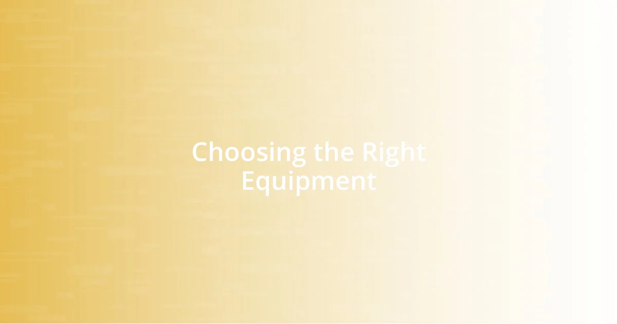 Choosing the Right Equipment