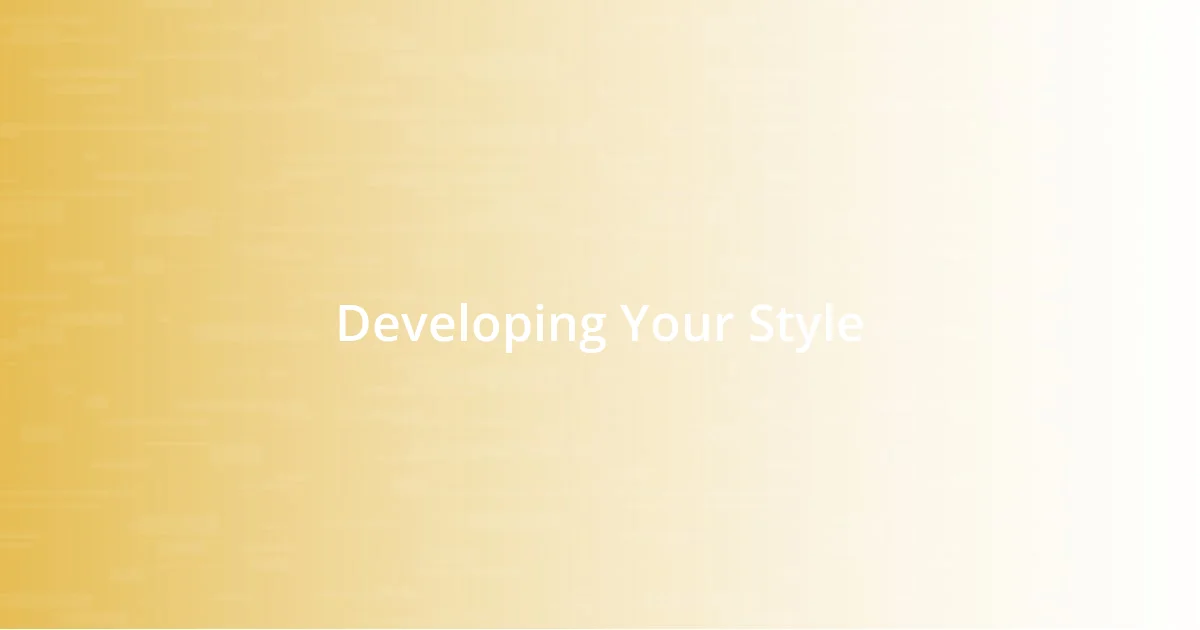 Developing Your Style