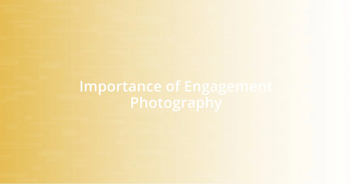 Importance of Engagement Photography