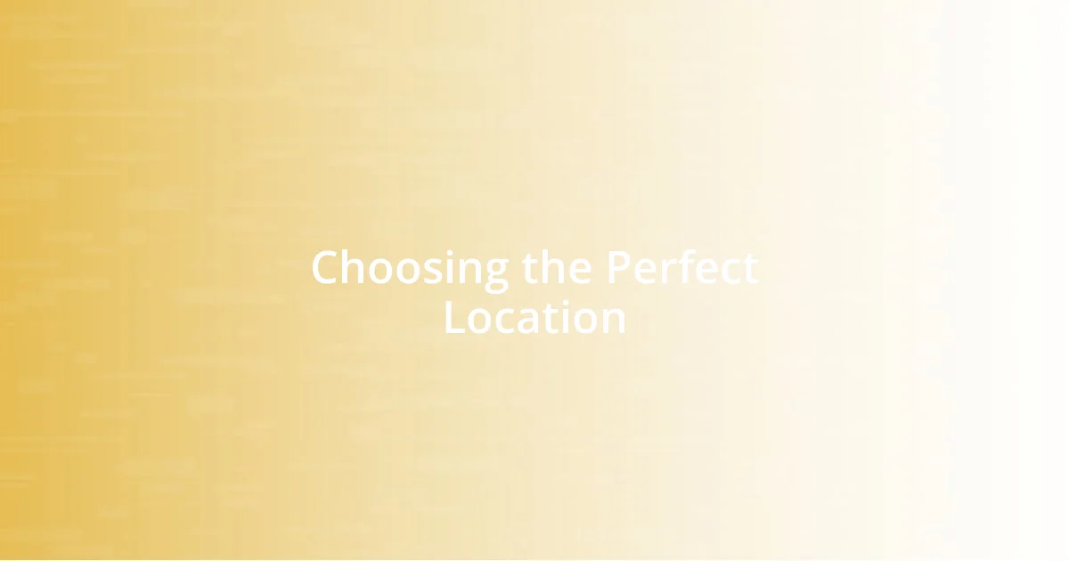 Choosing the Perfect Location