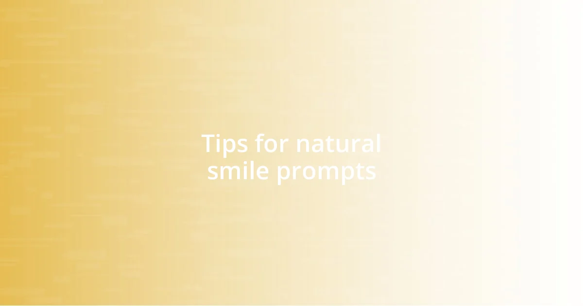 Tips for natural smile prompts