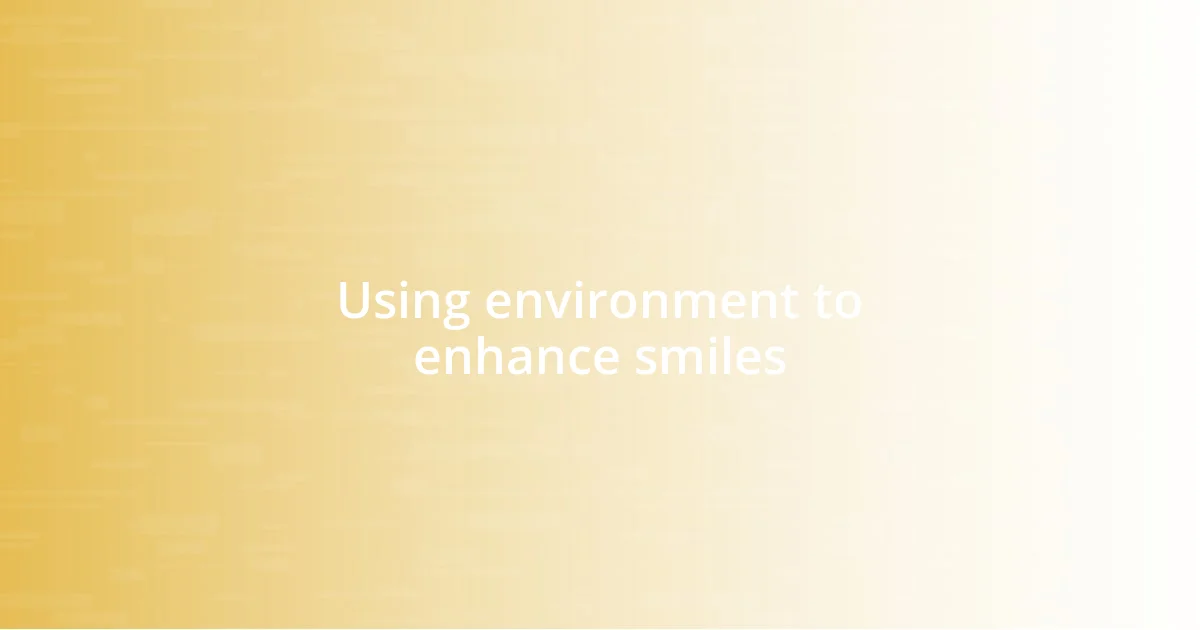 Using environment to enhance smiles