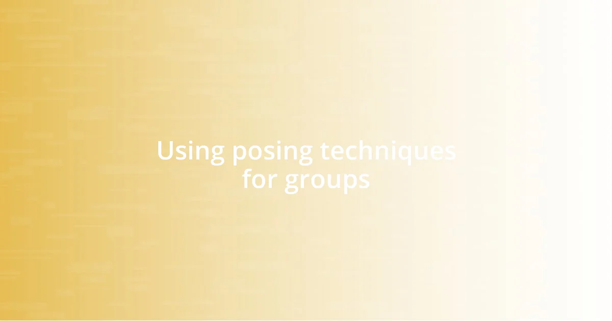 Using posing techniques for groups