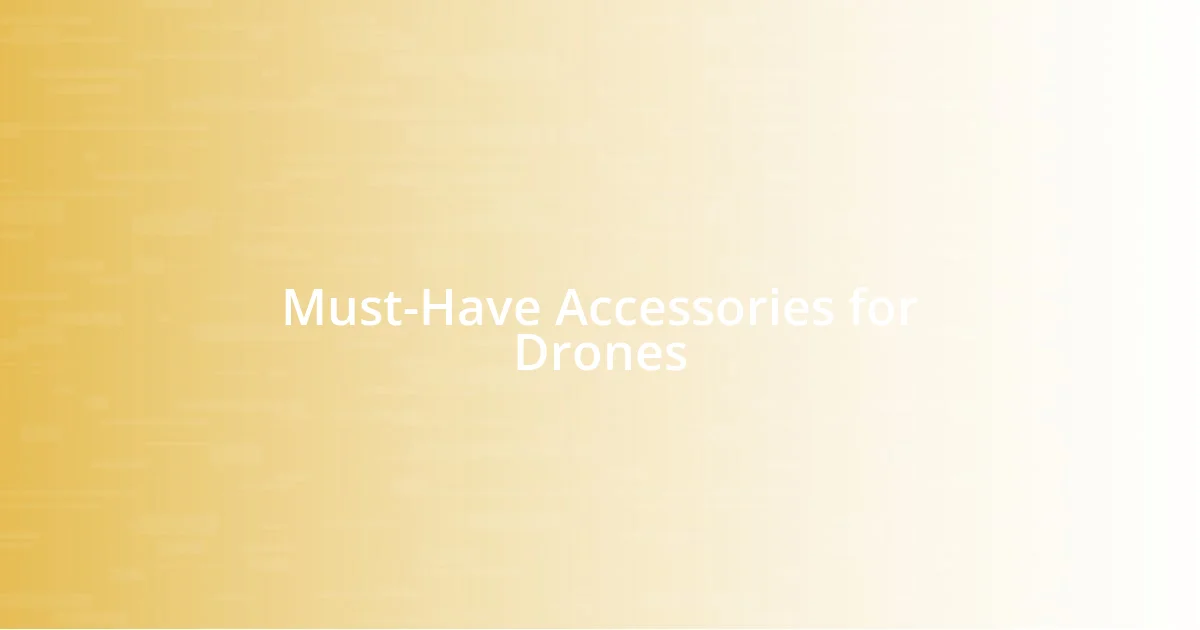 Must-Have Accessories for Drones