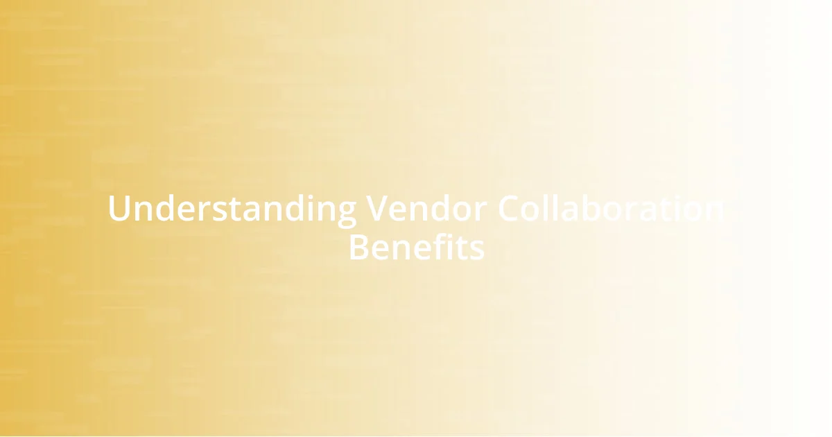 Understanding Vendor Collaboration Benefits