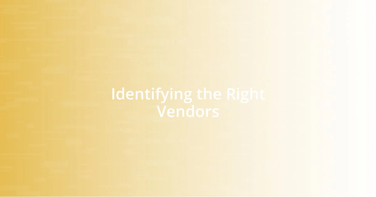 Identifying the Right Vendors