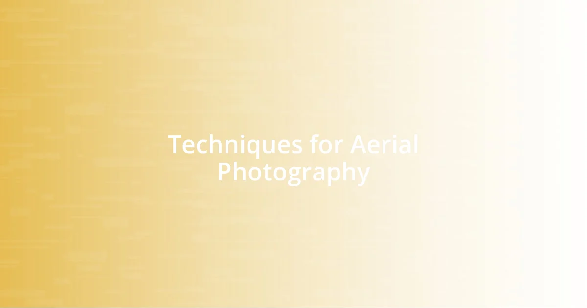 Techniques for Aerial Photography