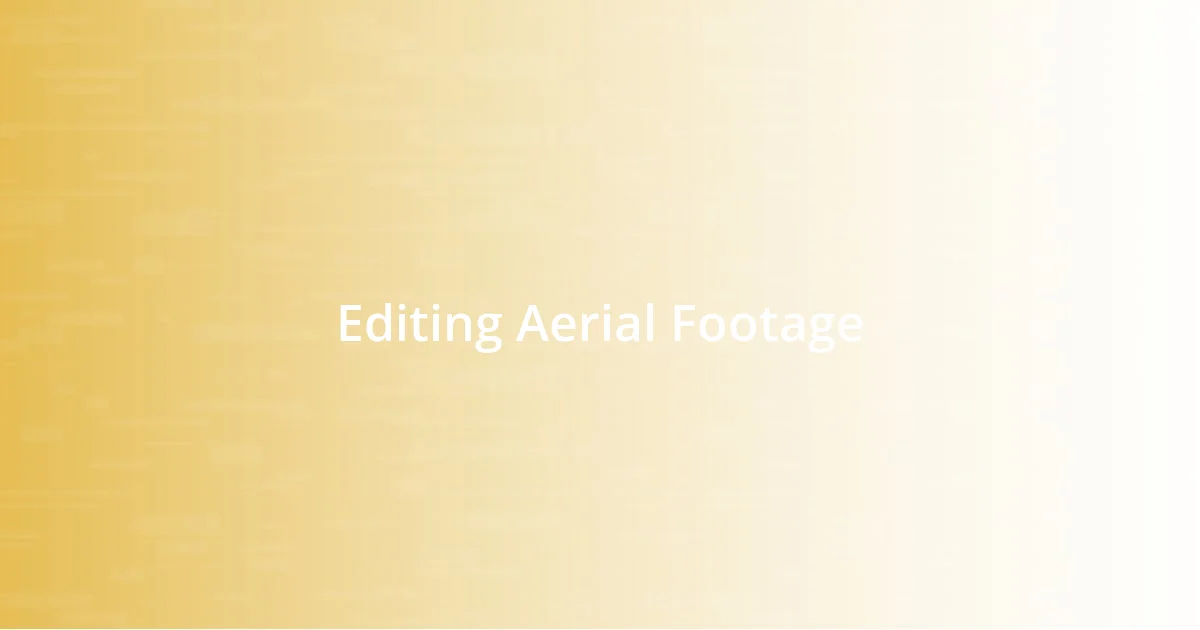 Editing Aerial Footage