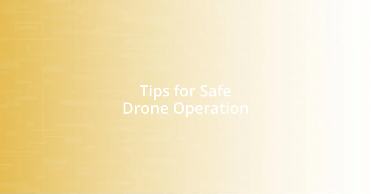 Tips for Safe Drone Operation