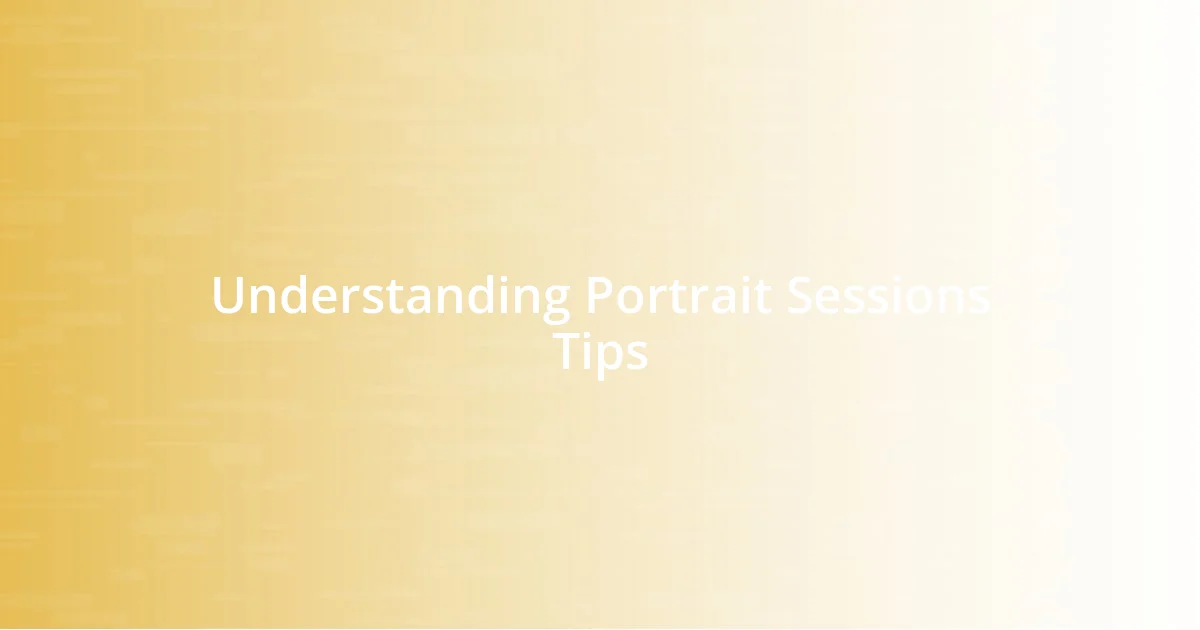 Understanding Portrait Sessions Tips