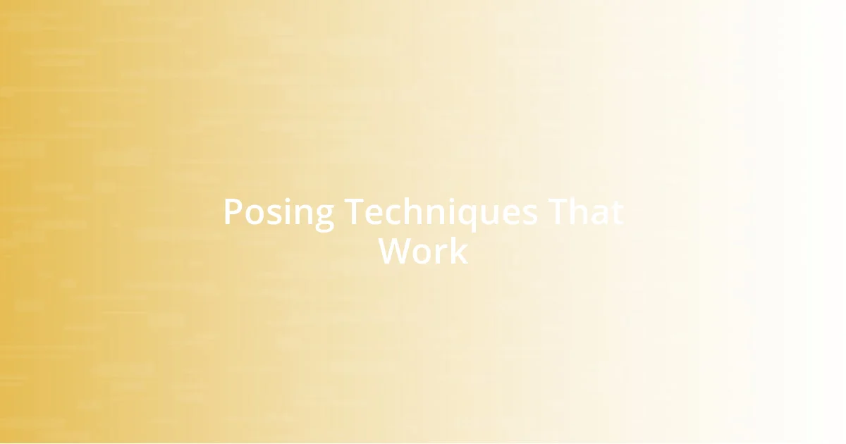 Posing Techniques That Work