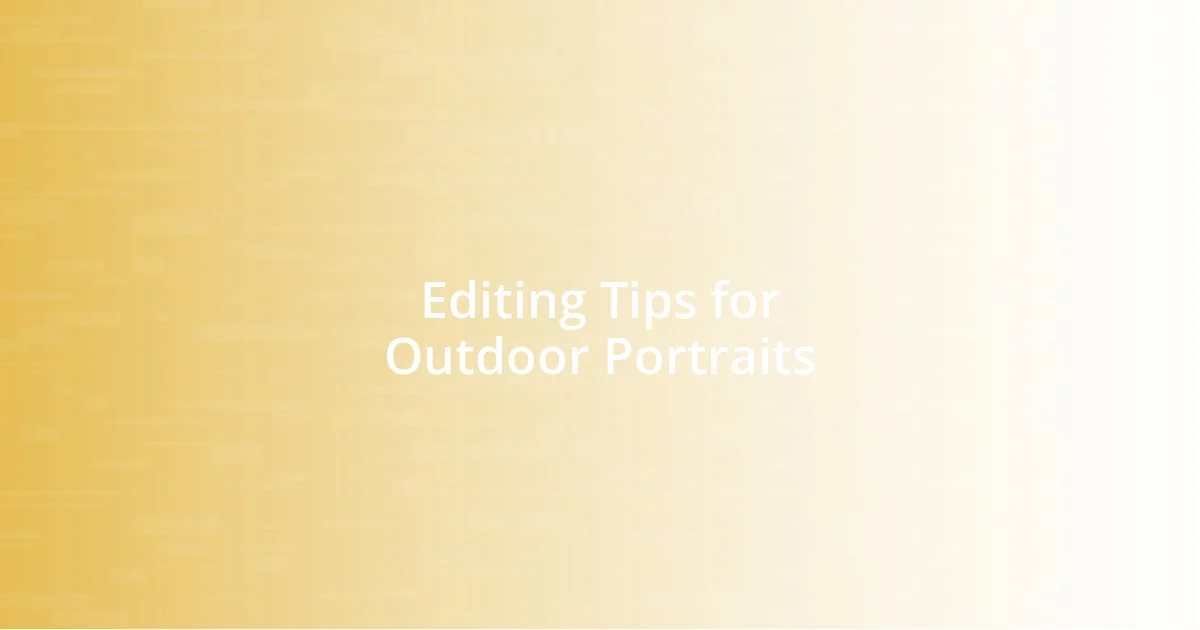 Editing Tips for Outdoor Portraits