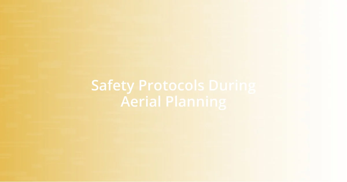 Safety Protocols During Aerial Planning