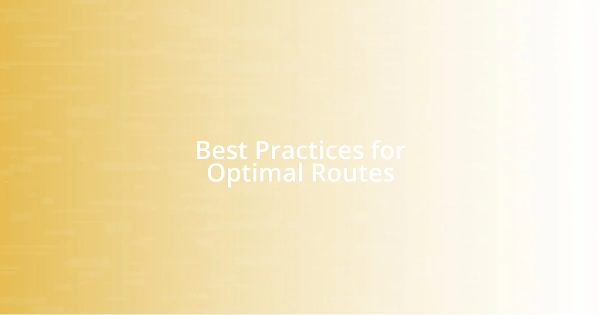 Best Practices for Optimal Routes