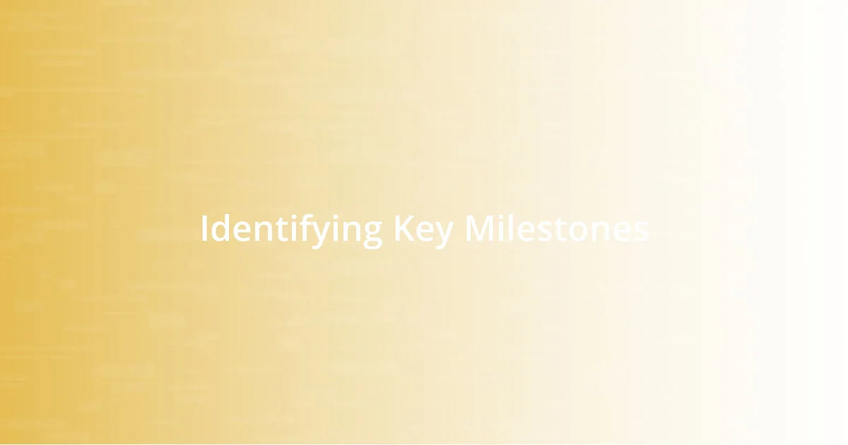 Identifying Key Milestones