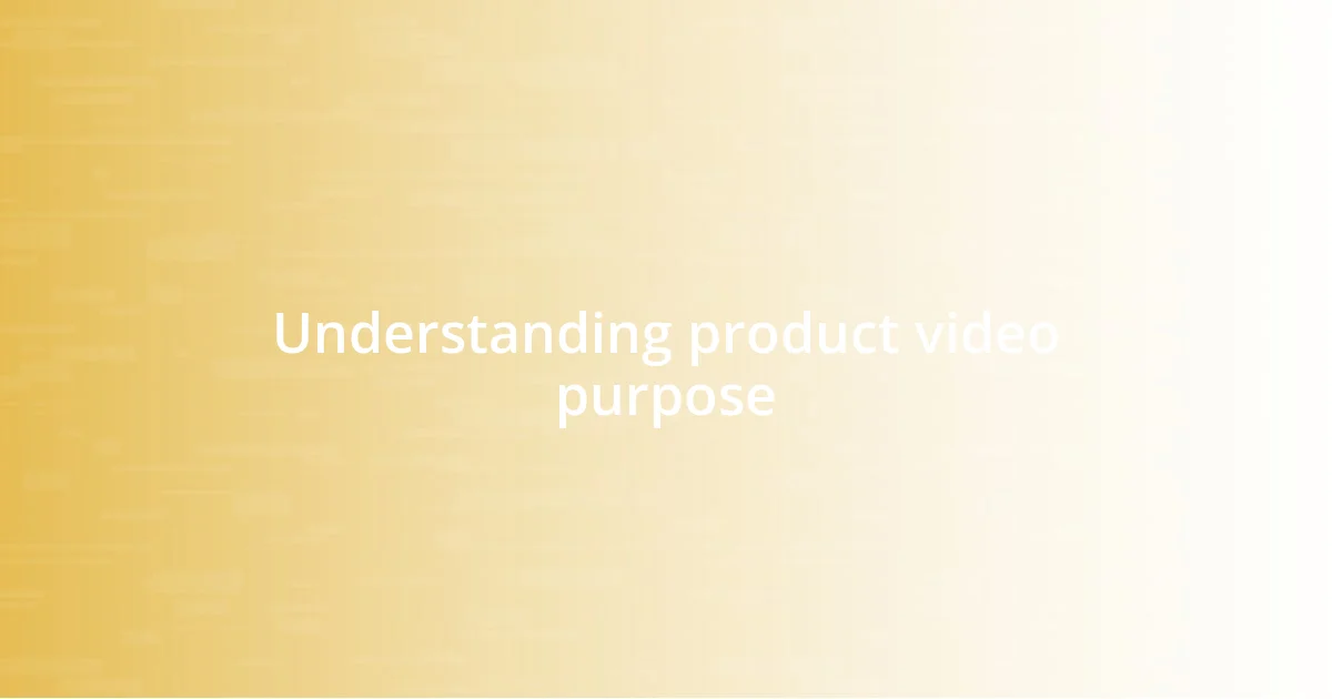 Understanding product video purpose