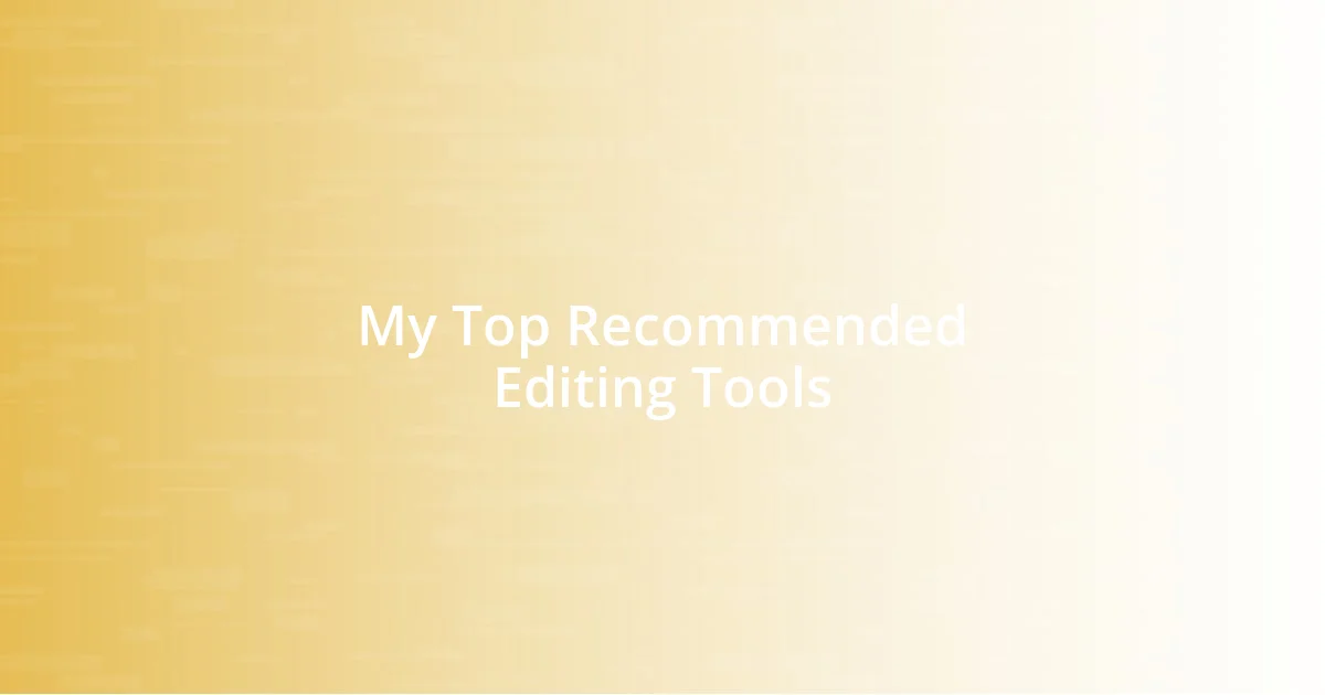 My Top Recommended Editing Tools