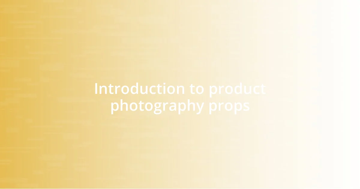 Introduction to product photography props