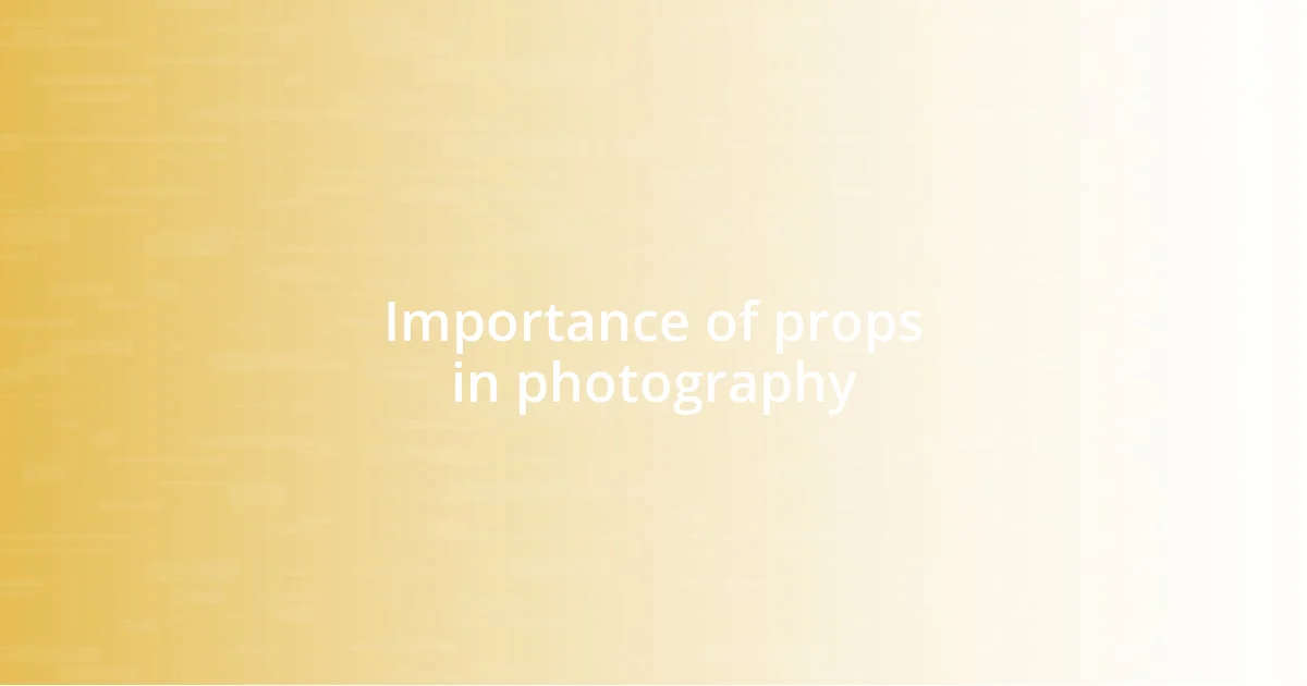 Importance of props in photography