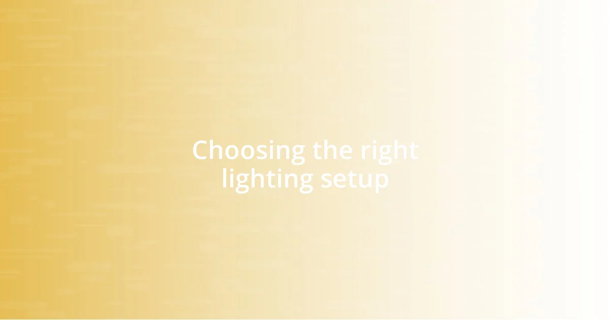 Choosing the right lighting setup