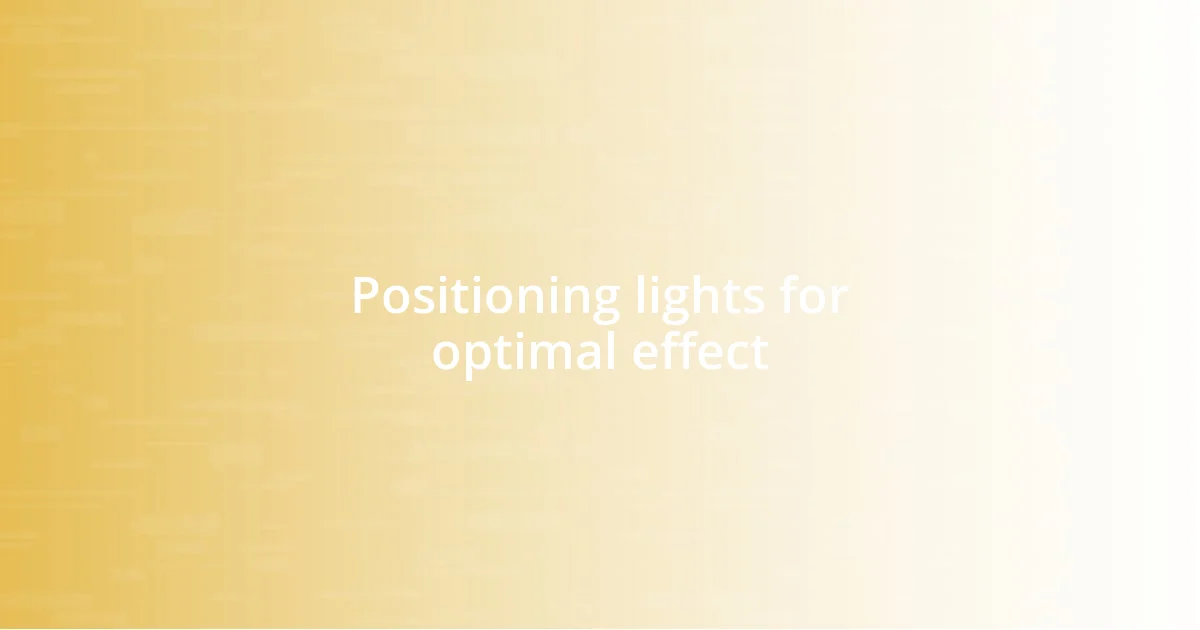 Positioning lights for optimal effect