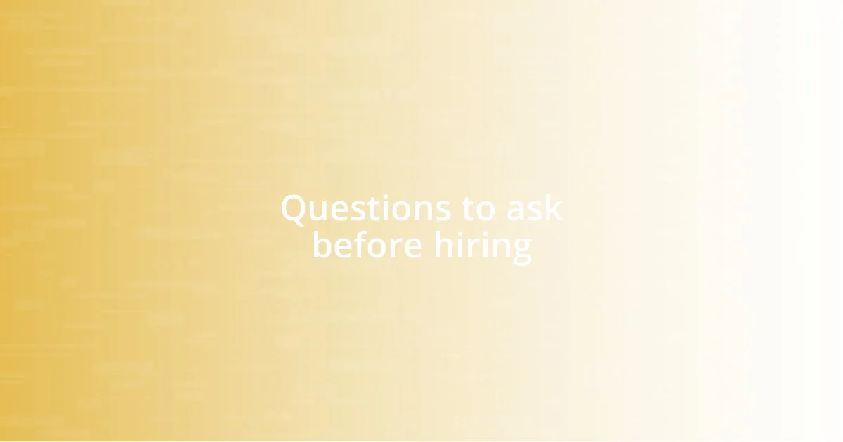 Questions to ask before hiring