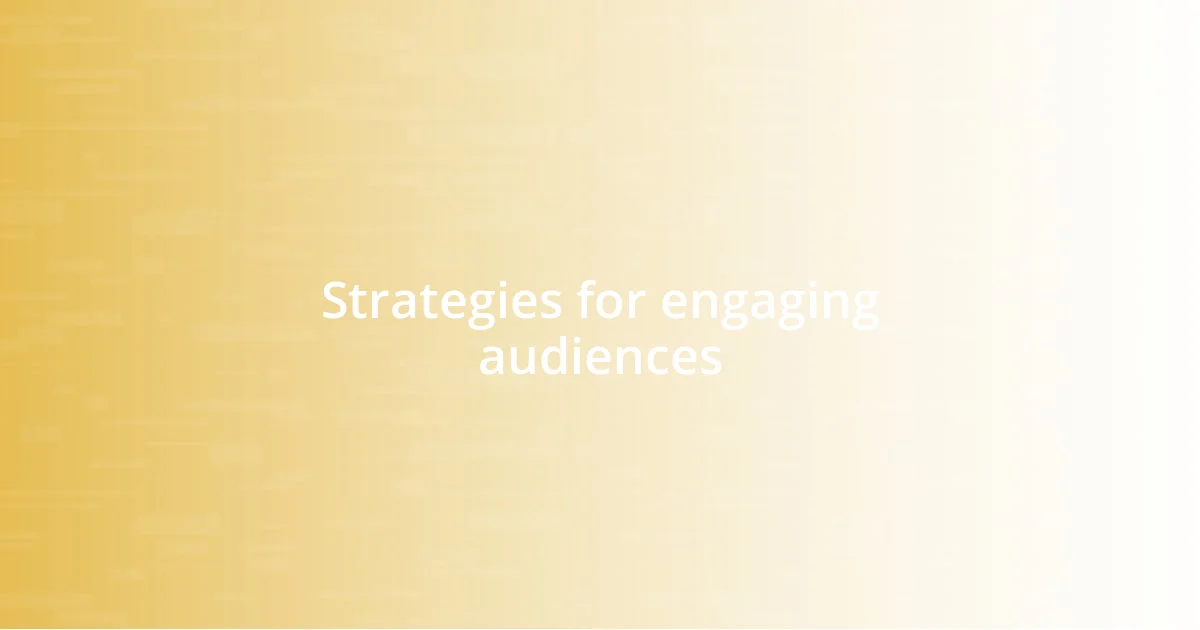 Strategies for engaging audiences