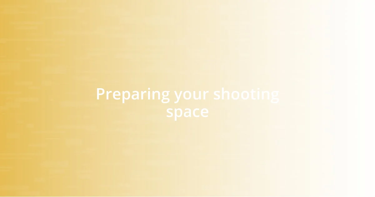 Preparing your shooting space