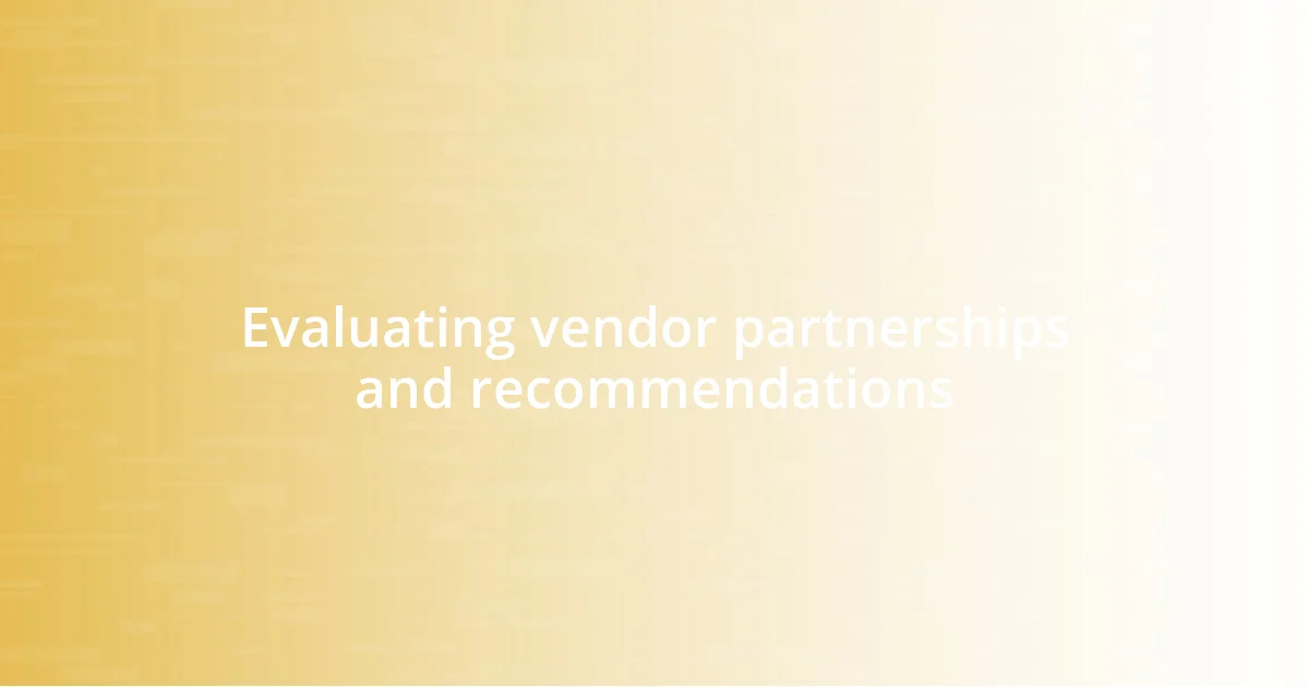 Evaluating vendor partnerships and recommendations