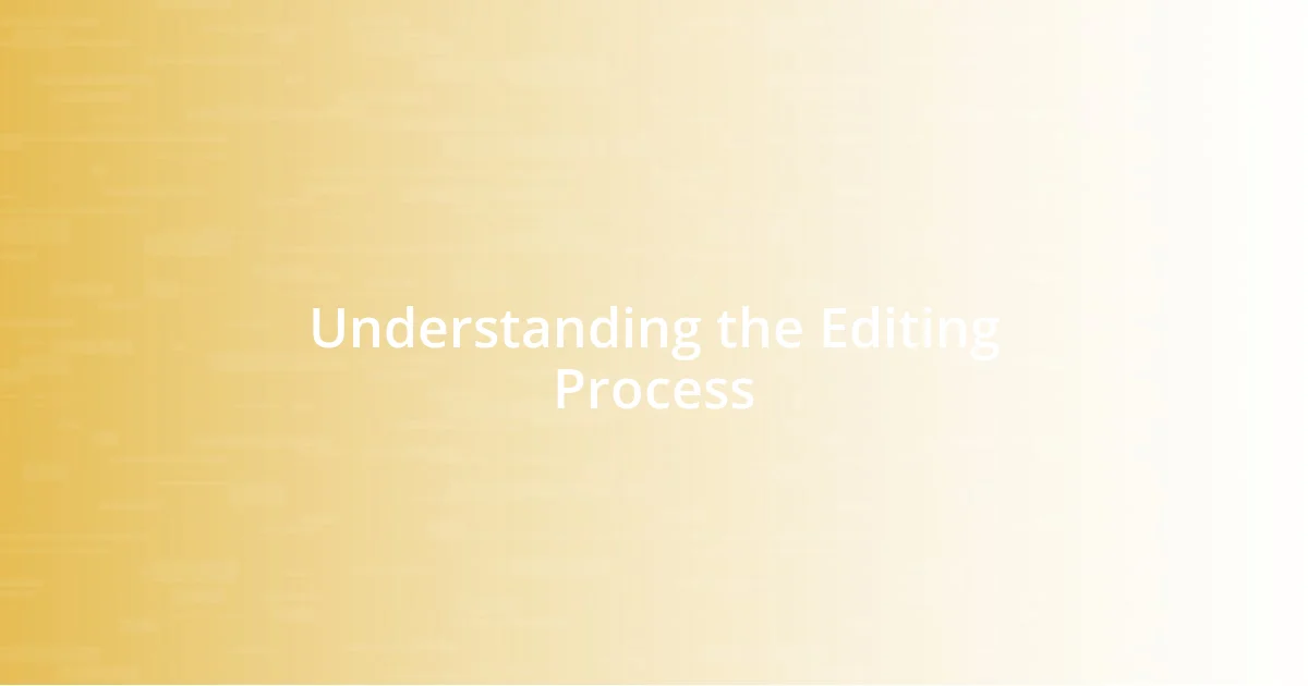 Understanding the Editing Process