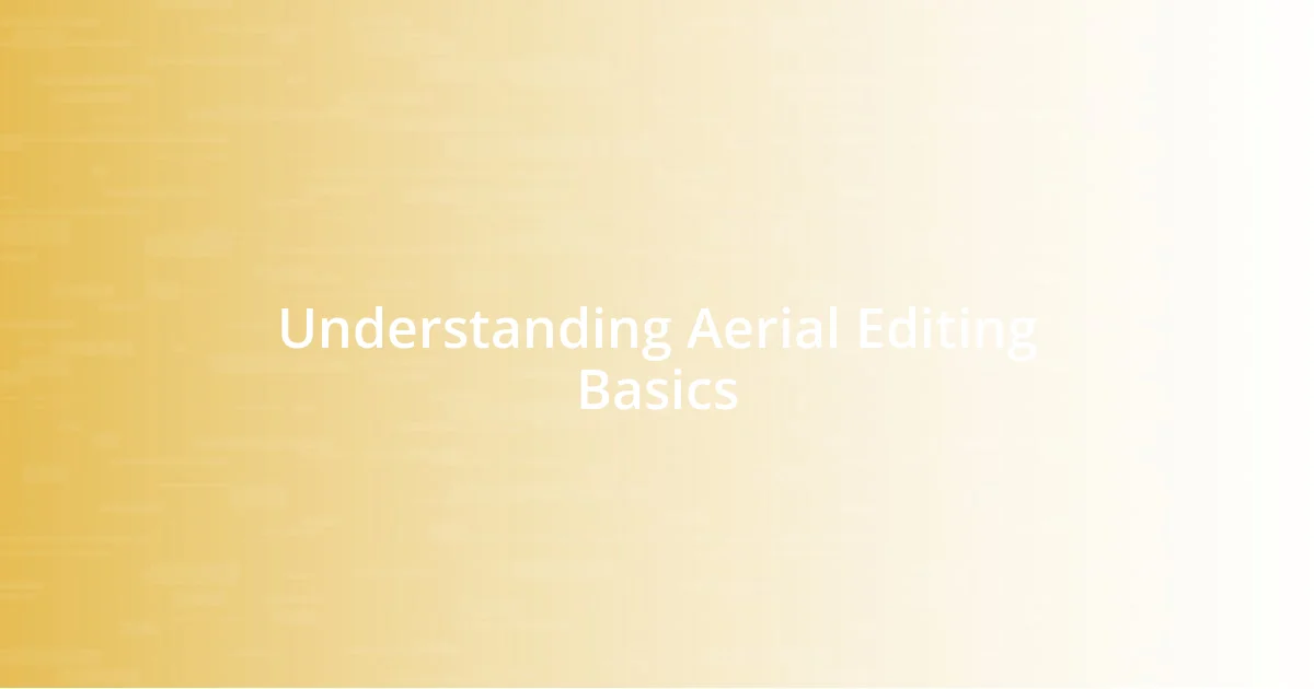 Understanding Aerial Editing Basics