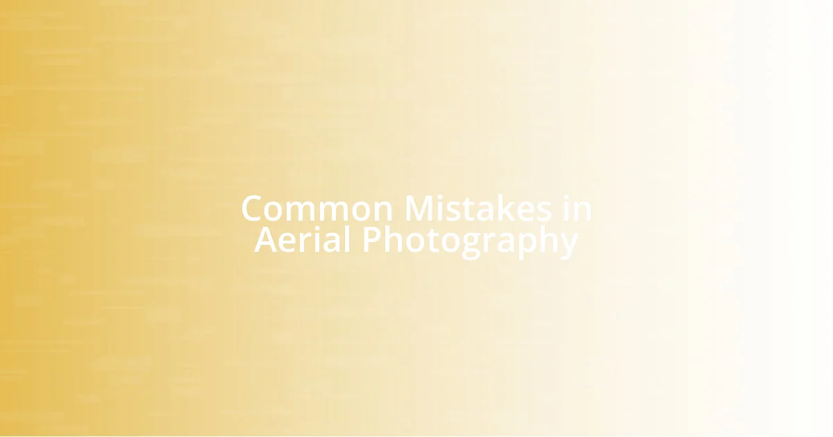 Common Mistakes in Aerial Photography