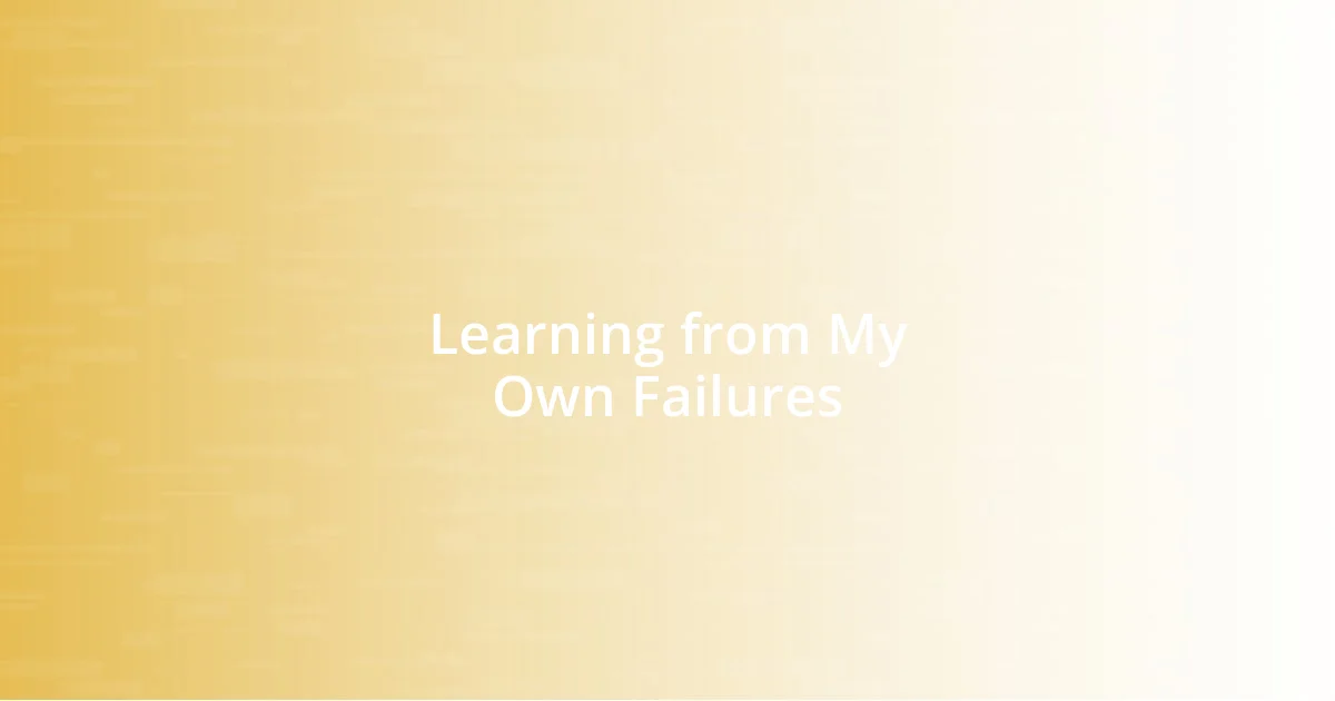 Learning from My Own Failures