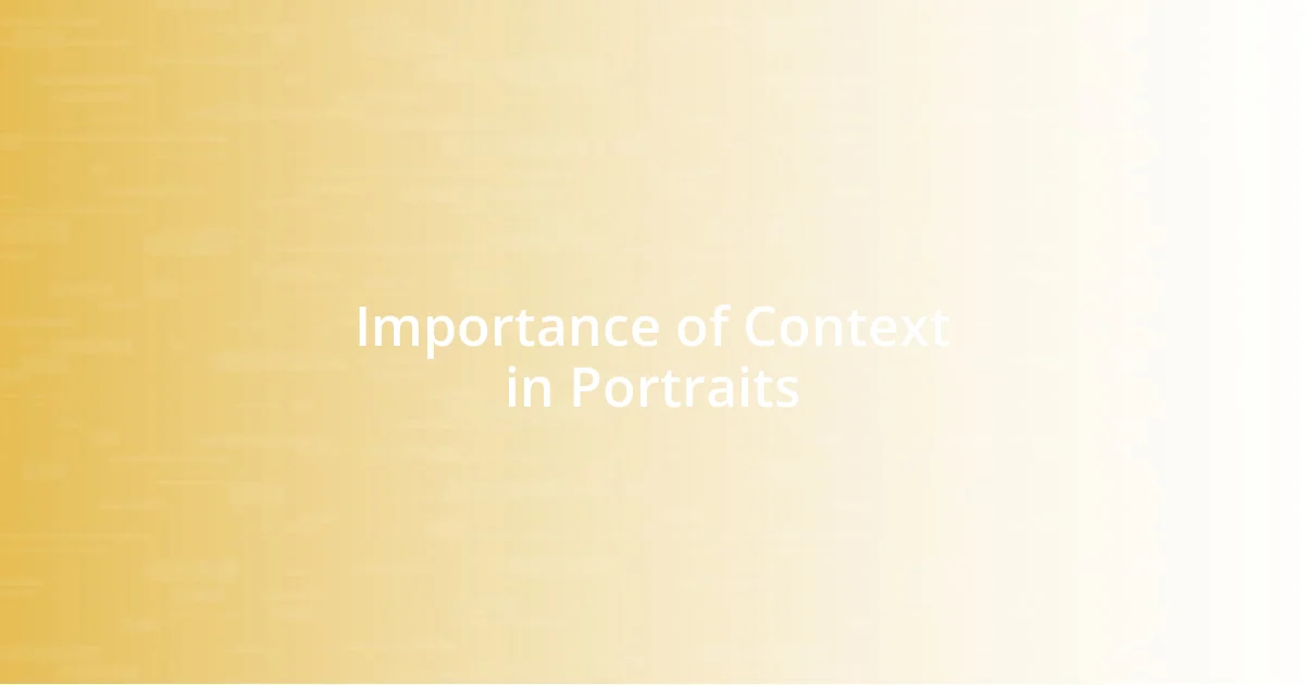 Importance of Context in Portraits