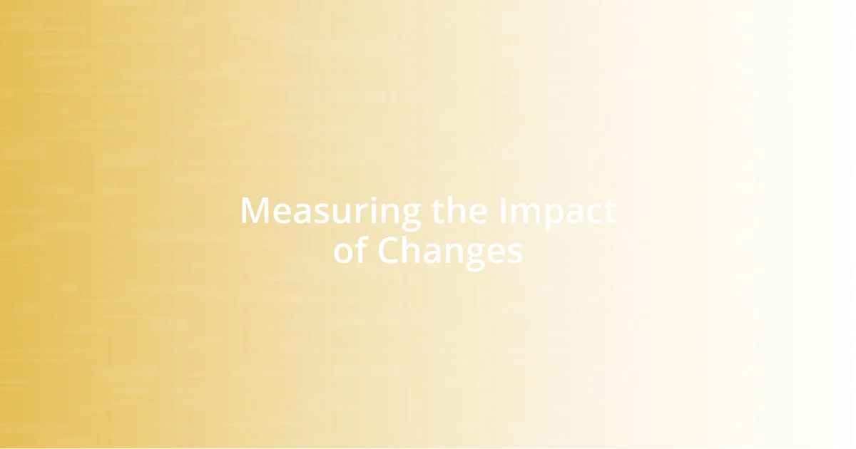 Measuring the Impact of Changes