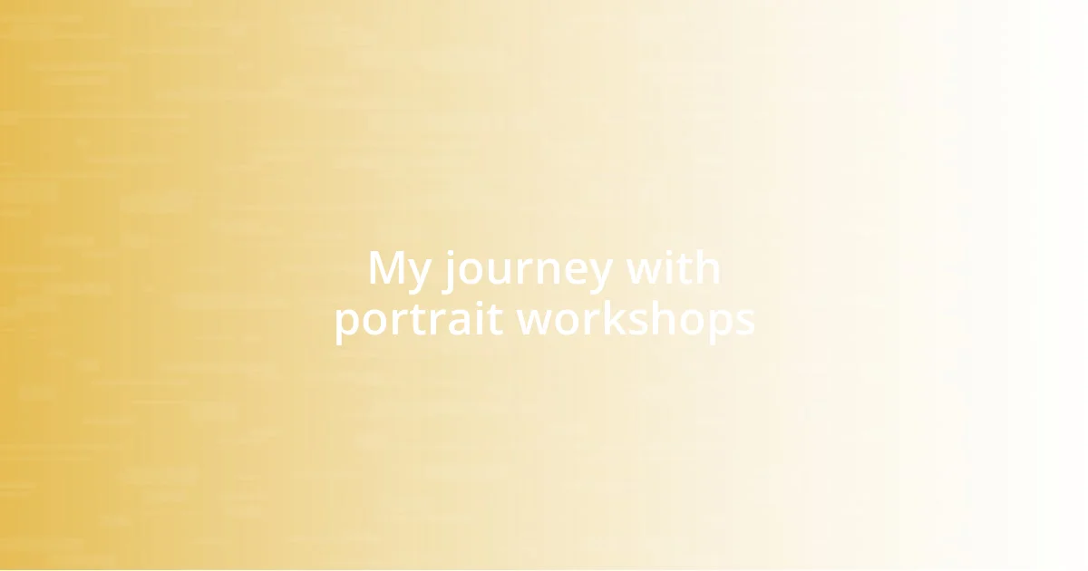 My journey with portrait workshops