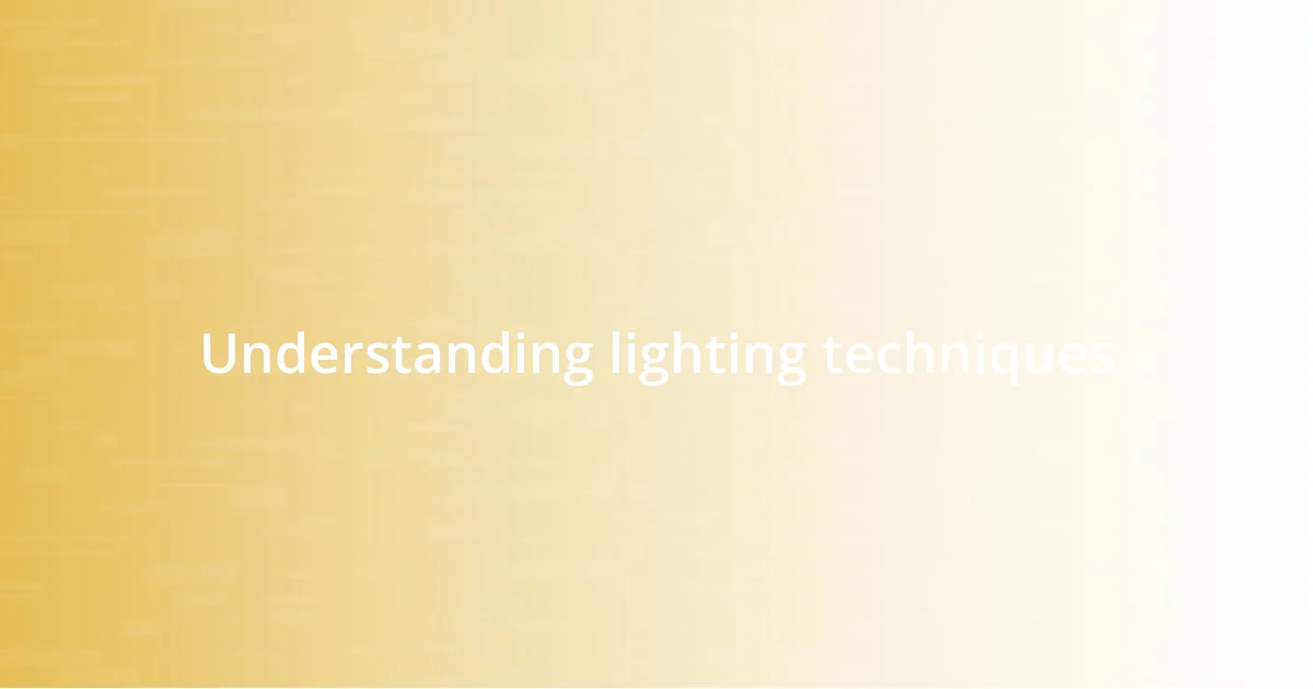 Understanding lighting techniques