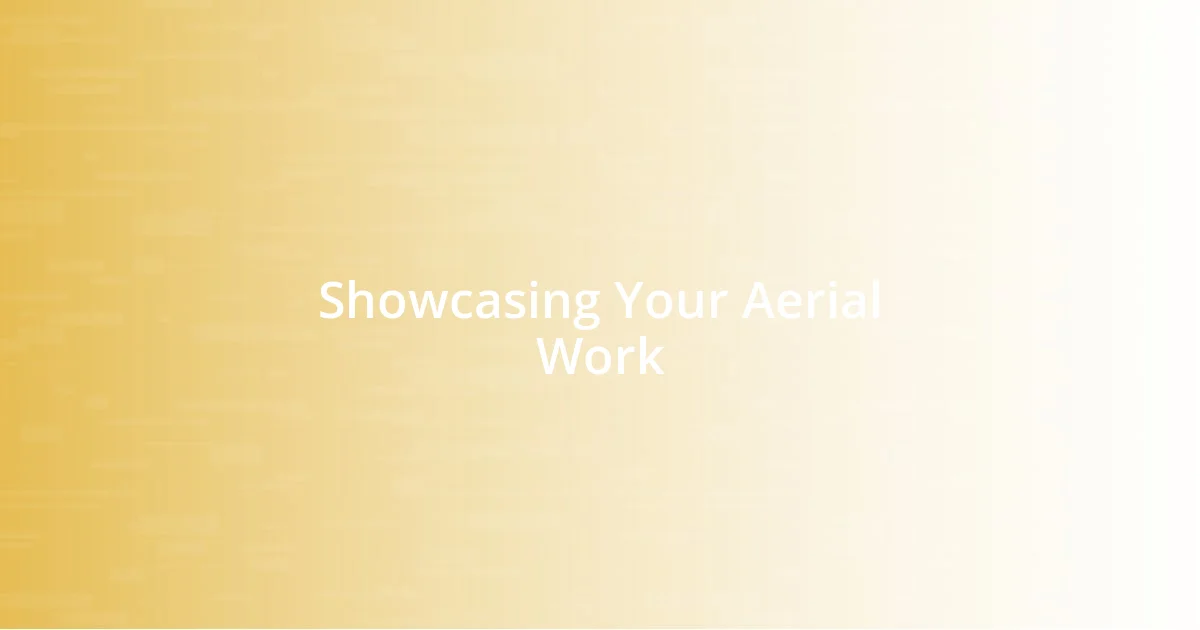 Showcasing Your Aerial Work