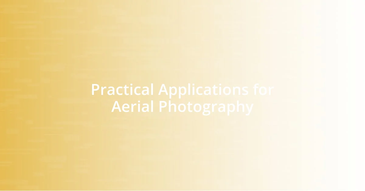 Practical Applications for Aerial Photography