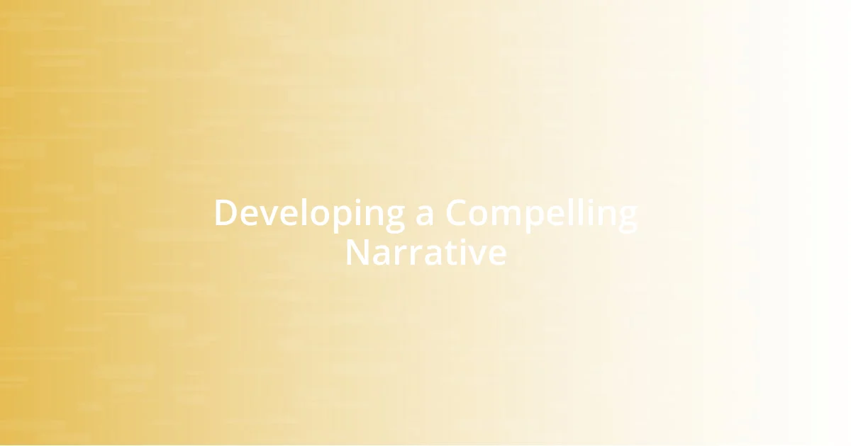 Developing a Compelling Narrative