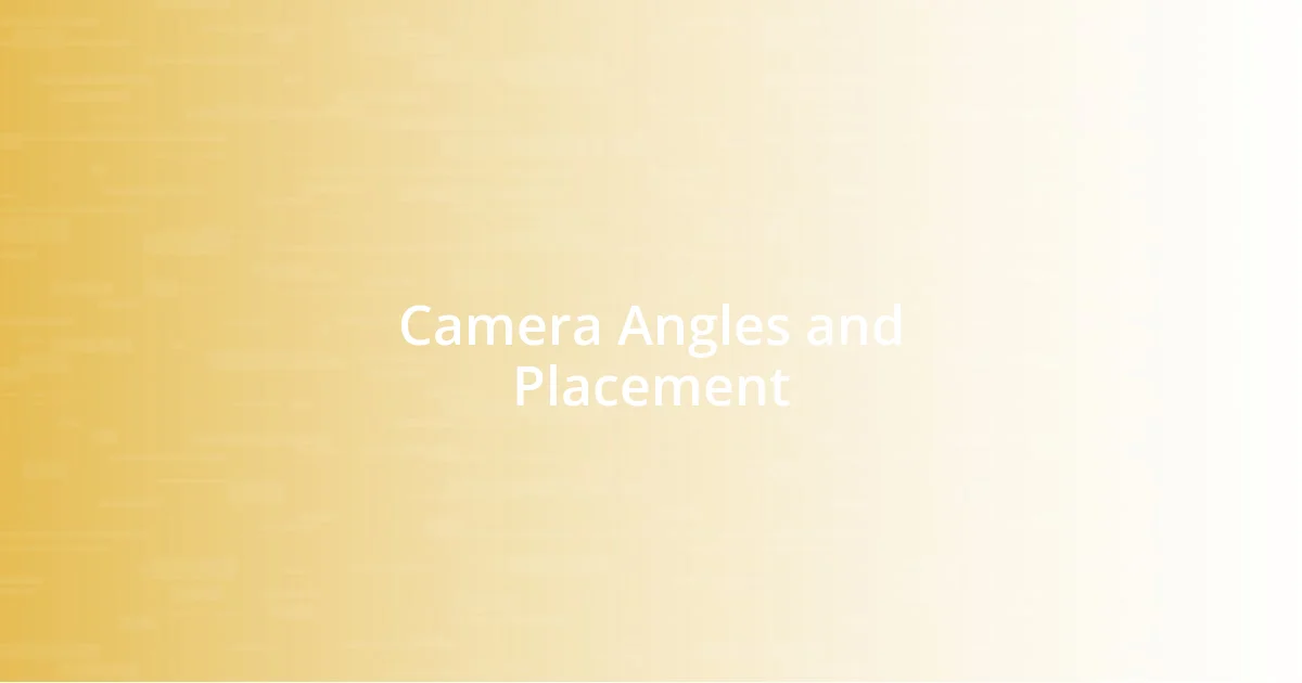 Camera Angles and Placement