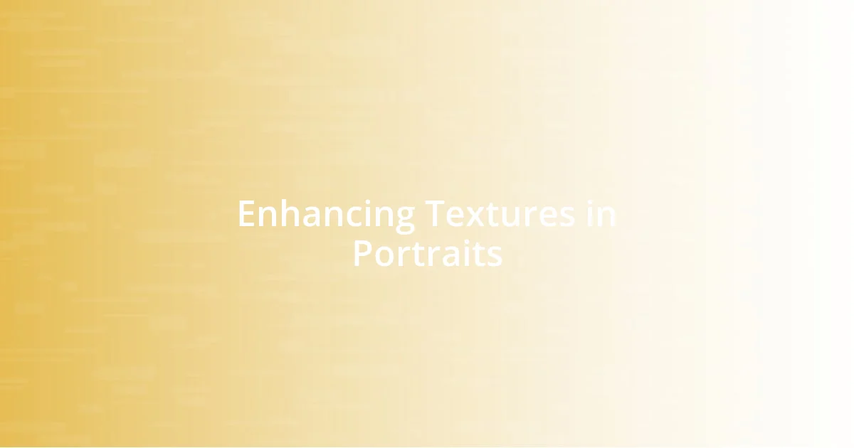 Enhancing Textures in Portraits