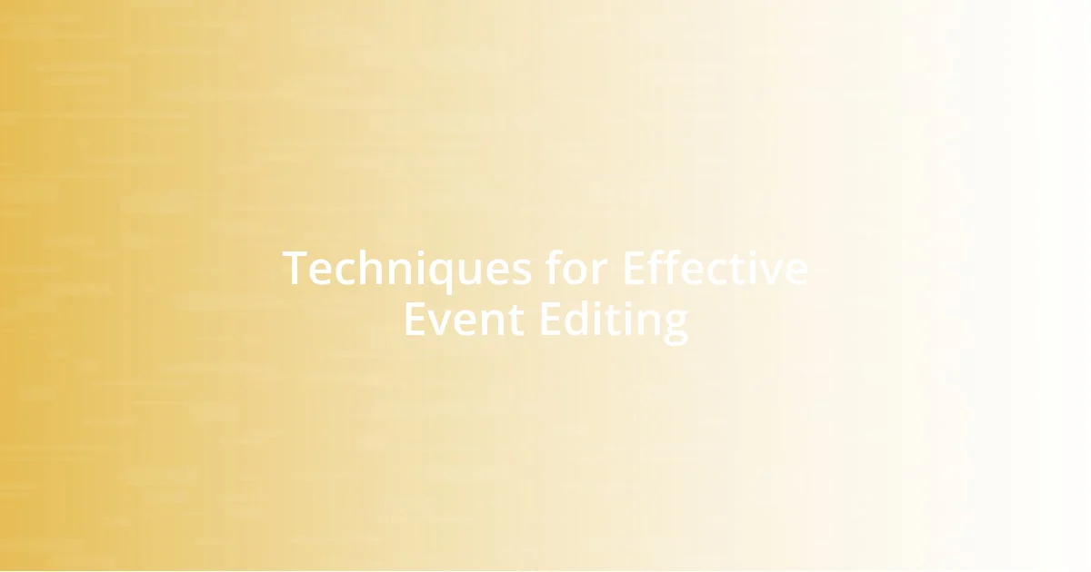 Techniques for Effective Event Editing