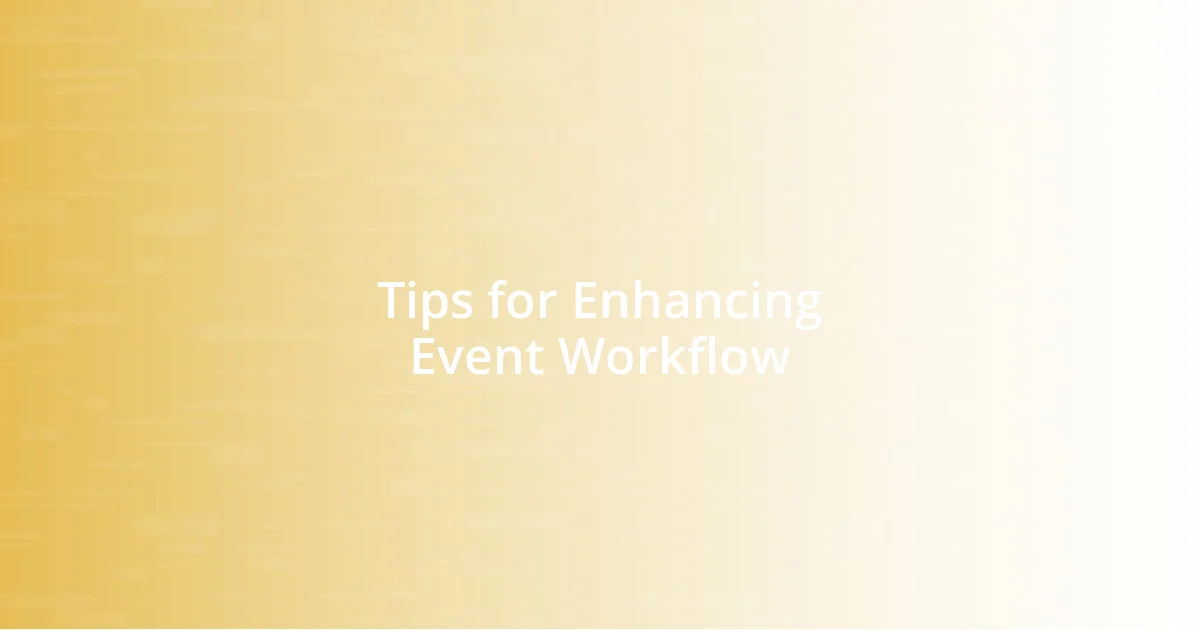 Tips for Enhancing Event Workflow