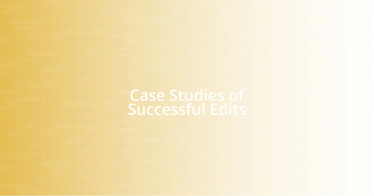 Case Studies of Successful Edits