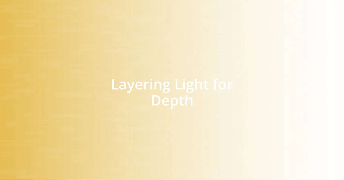 Layering Light for Depth